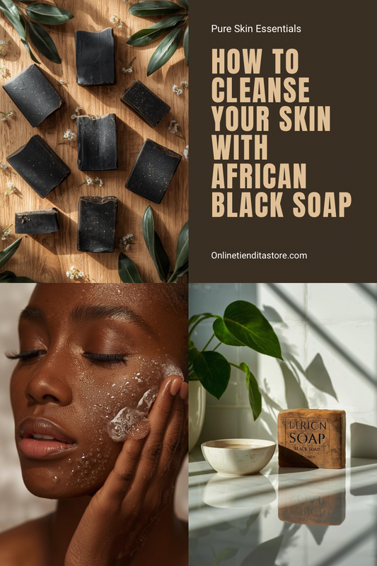 How to Cleanse Your Skin With African Black Soap for a Natural Healthy Glow