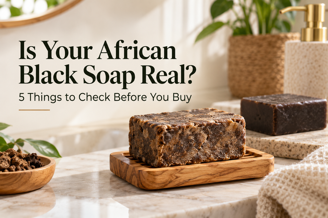 How to Tell If Your African Black Soap Is Real: 5 Things to Check Before You Buy